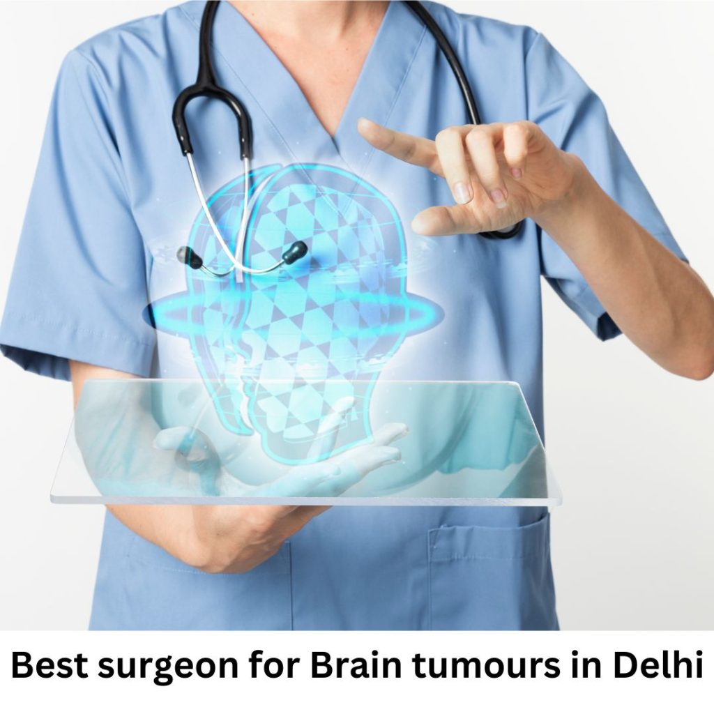 Best surgeon for Brain tumours in Delhi