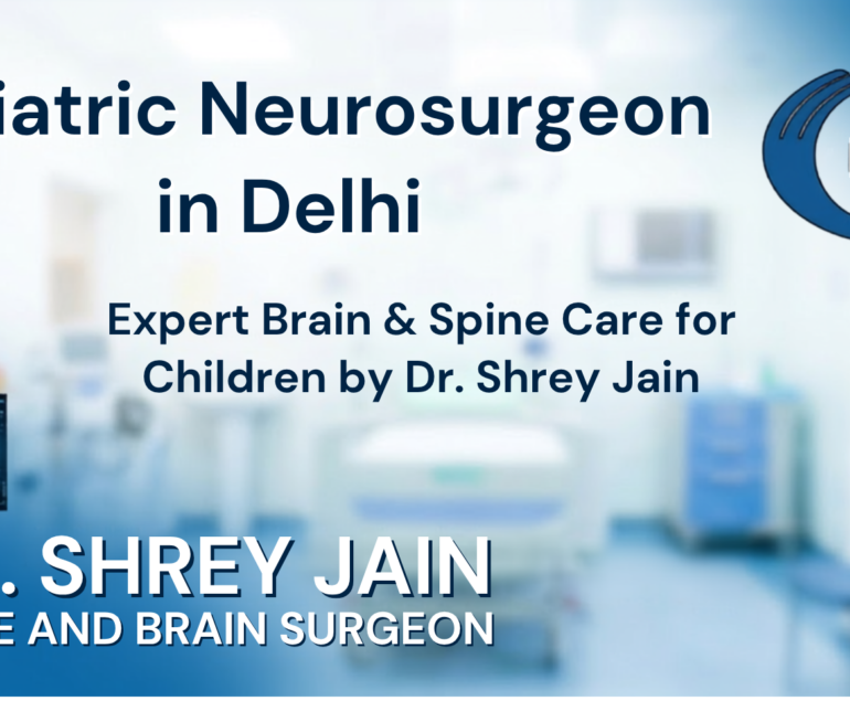 Pediatric Neurosurgeon in Delhi