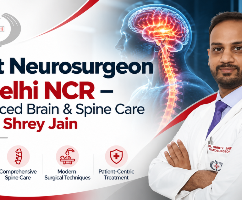 Best Neurosurgeon in Delhi NCR